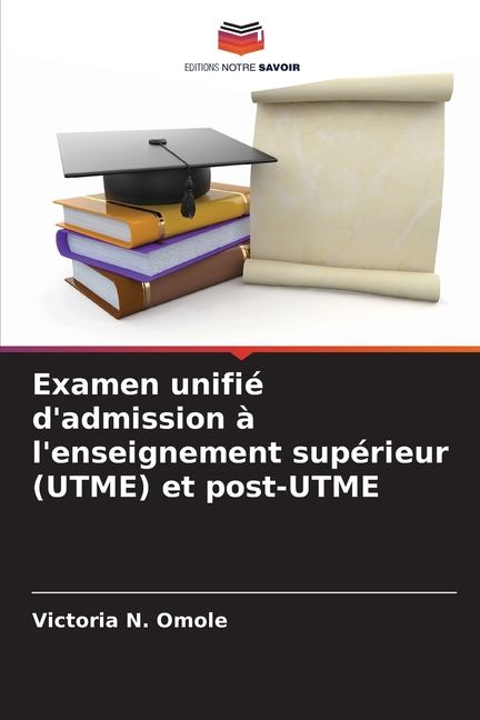 Examen unifiÃ© d'admission Ã  l'enseignement supÃ©rieur (UTME) et post-UTME, (Paperback)