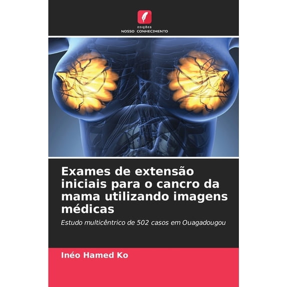 Exames de extensão iniciais para o cancro da mama utilizando imagens médicas, (Paperback)