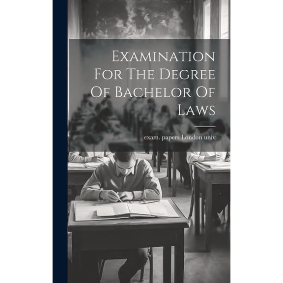 Examination For The Degree Of Bachelor Of Laws (Hardcover)