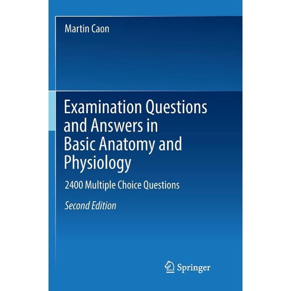 Examination Questions and Answers in Basic Anatomy and Physiology: 2400 Multiple Choice Questions, (Paperback)