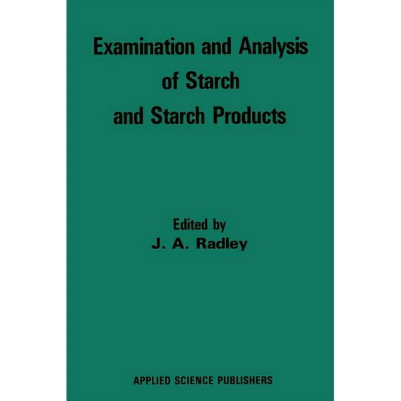 Examination and Analysis of Starch and Starch Products, (Paperback)