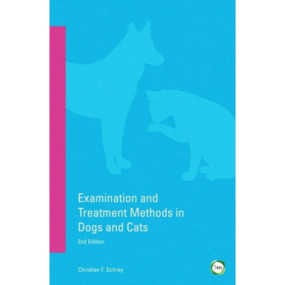 Examination and Treatment Methods in Dogs and Cats : 2nd Edition (Paperback)