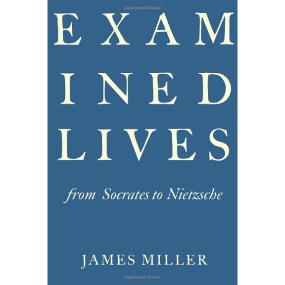 Pre-Owned Examined Lives: From Socrates to Nietzsche (Hardcover) 0374150850 9780374150853