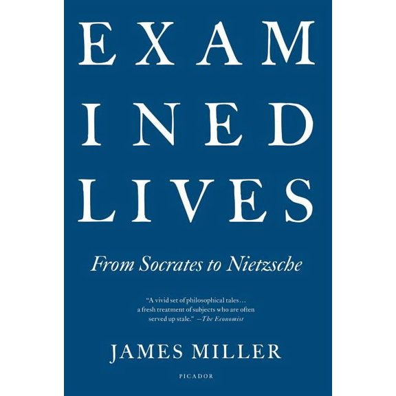 Examined Lives : From Socrates to Nietzsche (Paperback)