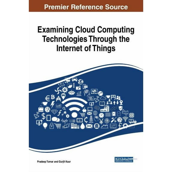 Examining Cloud Computing Technologies Through the Internet of Things (Hardcover)