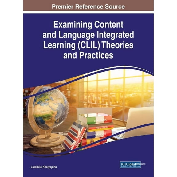 Examining Content and Language Integrated Learning (CLIL) Theories and Practices (Hardcover)