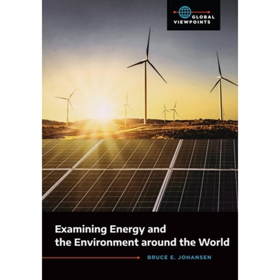 Pre-Owned Examining Energy and the Environment Around the World (Hardcover) 9781440859298