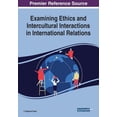 thumbnail image 1 of Examining Ethics and Intercultural Interactions in International Relations (Paperback), 1 of 1