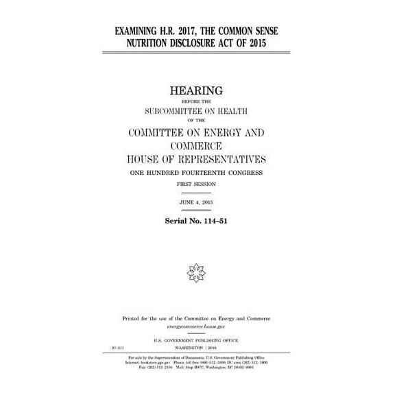 Examining H.R. 2017, the Common Sense Nutrition Disclosure Act of 2015 (Paperback)