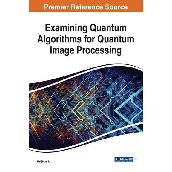 Examining Quantum Algorithms for Quantum Image Processing, (Hardcover)