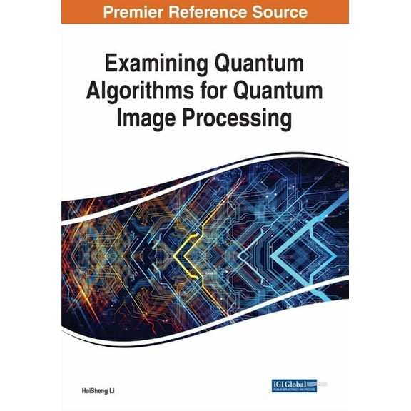 Examining Quantum Algorithms for Quantum Image Processing (Paperback)