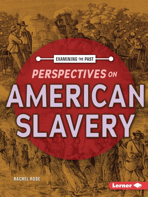 Examining the Past Perspectives on American Slavery, (Paperback)