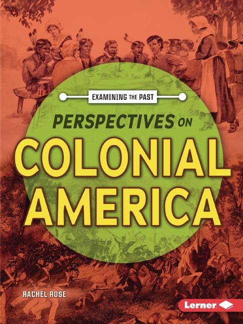 Examining the Past Perspectives on Colonial America, (Paperback)