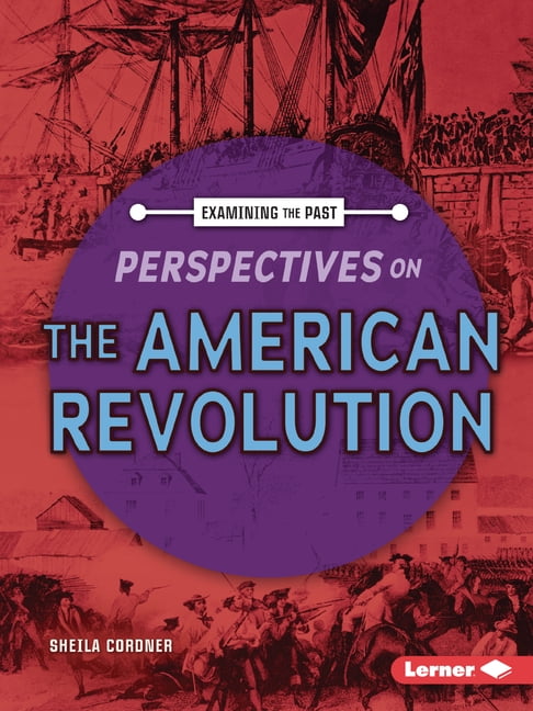 Examining the Past Perspectives on the American Revolution, (Paperback)