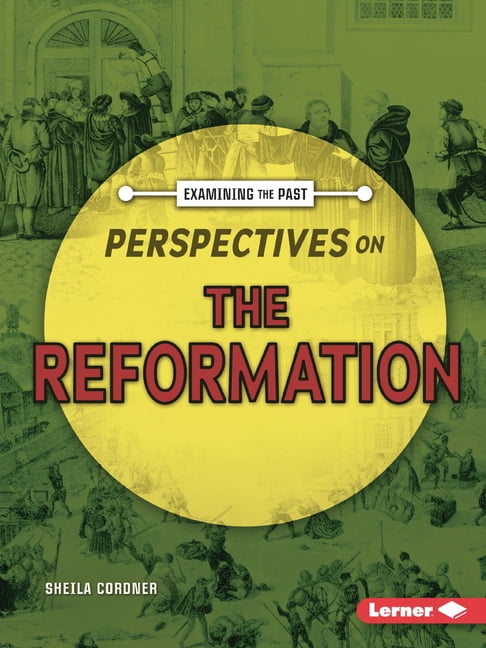 Examining the Past Perspectives on the Reformation, (Paperback)