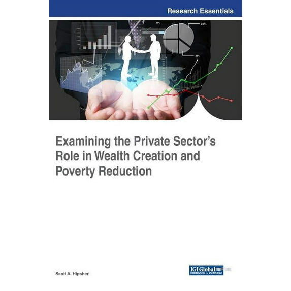 Examining the Private Sector's Role in Wealth Creation and Poverty Reduction, (Hardcover)
