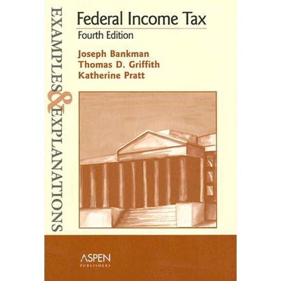 Pre-Owned Examples & Explanations: Federal Income Tax : Examples and Explanations (Edition 4) (Paperback)