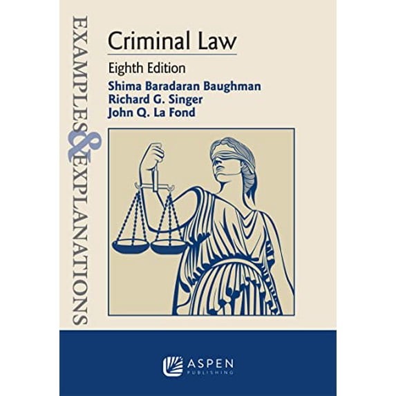 Pre-Owned Examples & Explanations for Criminal Law (Paperback) by Richard G Singer, Shima Baradaran Baughman, John Q La Fond