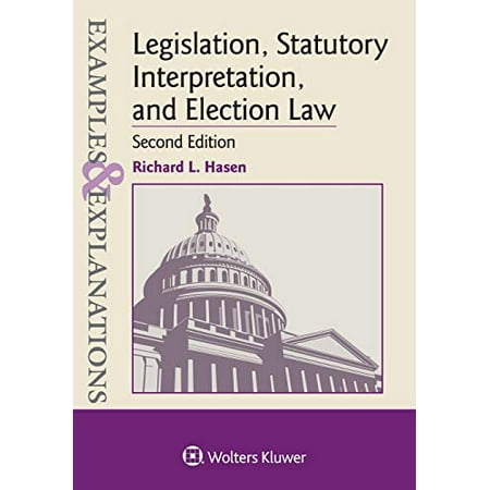 Pre-Owned Examples & Explanations for Legislation, Statutory Interpretation, and Election Law (Paperback) 1543805884 9781543805888