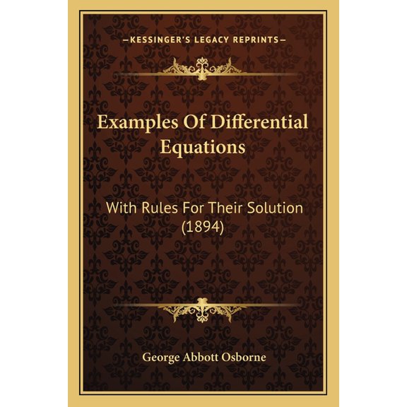 Examples Of Differential Equations : With Rules For Their Solution (1894) (Paperback)