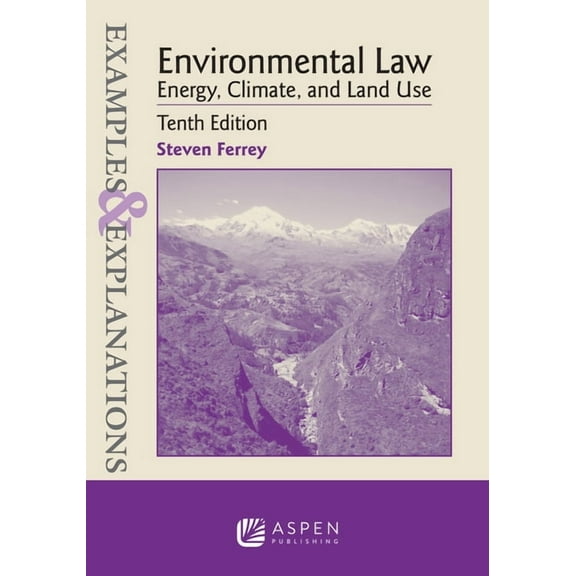 Examples & Explanations Examples & Explanations for Environmental Law: Energy, Climate, and Land Use, (Paperback)