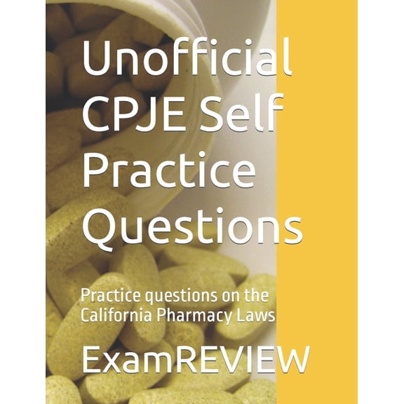 Examreview Medical Unofficial CPJE Self Practice Questions: Practice questions on the California Pharmacy Laws, Book 20, (Paperback)