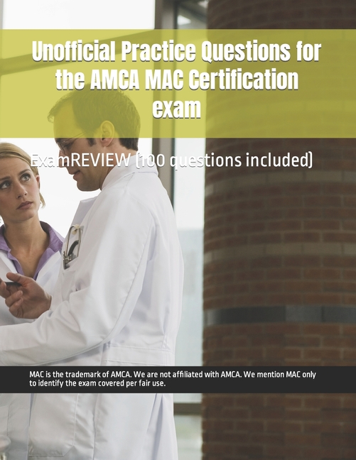 Examreview Medical: Unofficial Practice Questions for the AMCA MAC ...