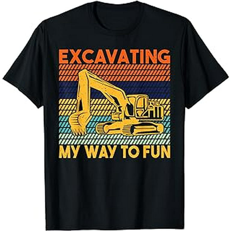 Excavating my Way to Fun Excavator T Shirt Walmart