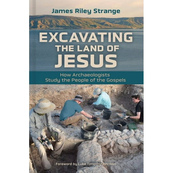 Excavating the Land of Jesus: How Archaeologists Study the People of the Gospels, (Paperback)