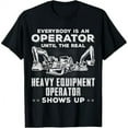 thumbnail image 1 of Excavator Bulldozer Heavy Equipment Operator Construction T-Shirt, 1 of 7