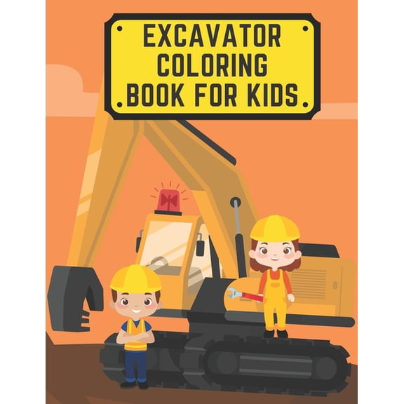 Excavator Coloring Book For Kids: Including Excavators, Cranes, Dump Trucks, Cement Trucks, Steam Rollers, and Bonus Act, (Paperback)