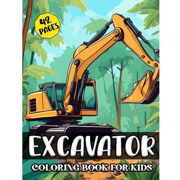 Excavator Coloring Book for Kids: A Fun Excavator Coloring Adventure for Kids Simple and Easy Excavator Illustration for Kids 42 images, 8,5"x11" Pages (Paperback)