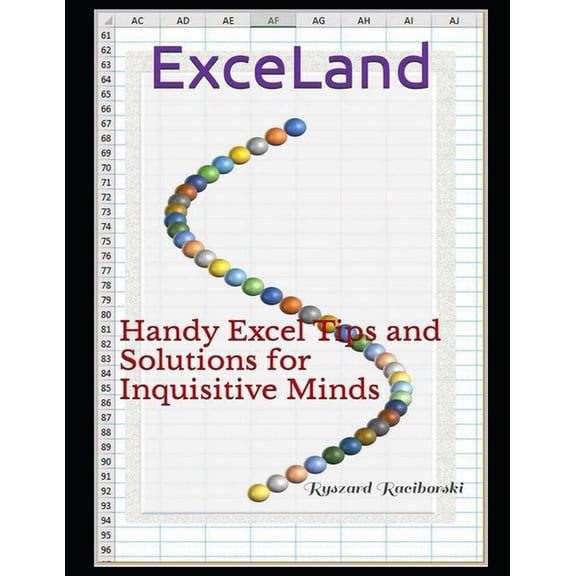 ExceLand: Handy Excel Tips and Solutions for Inquisitive Minds, (Paperback)
