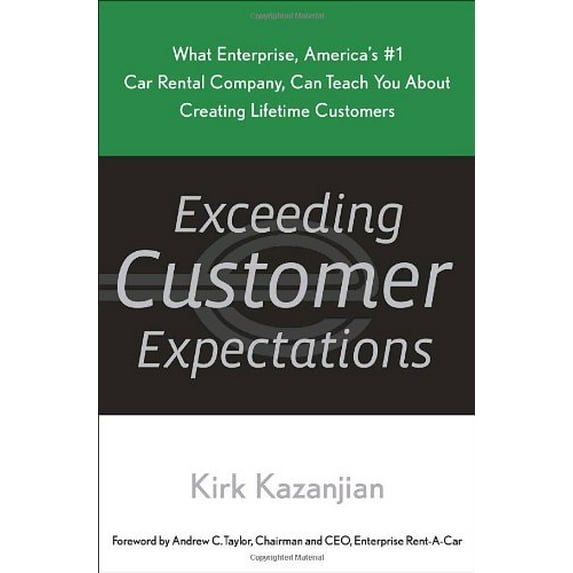 Pre-Owned Exceeding Customer Expectations: What Enterprise, America's #1 car rental company, can teach you about creating lifetime customers (Hardcover) 0385518323 9780385518321
