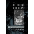 thumbnail image 1 of Exceeding Our Grasp: Science, History, and the Problem of Unconceived Alternatives, (Paperback), 1 of 1
