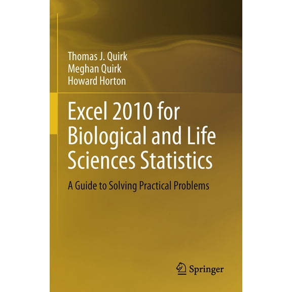 Excel 2010 for Biological and Life Sciences Statistics: A Guide to Solving Practical Problems, (Paperback)