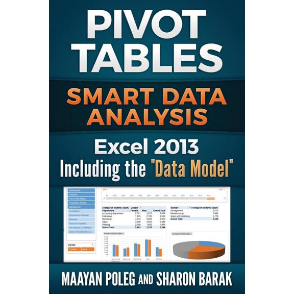 Excel 2013 Pivot Tables: Including the "Data Model" Smart Data Analysis (Paperback) by Sharon Barak, Maayan Poleg
