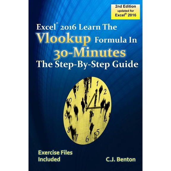 Excel 2016 the Vlookup Formula in 30 Minutes the Step-By-Step Guide