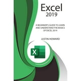 Excel 2019 : A Beginner's Guide to Learn and Understand the Basics of ...