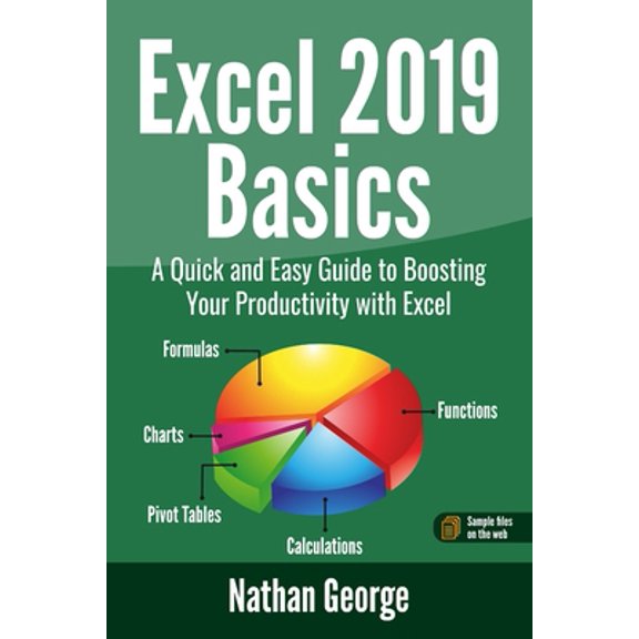 Pre-Owned Excel 2019 Basics: A Quick and Easy Guide to Boosting Your Productivity with Excel (Paperback) 1090517599 9781090517593