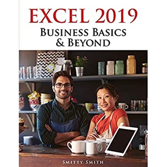 Pre-Owned Excel 2019 - Business Basics and Beyond (Paperback) 9781615470617