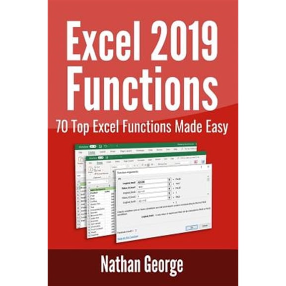 Pre-Owned Excel 2019 Functions: 70 Top Excel Functions Made Easy (Paperback) by Nathan George