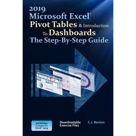 Excel 2019 Pivot Tables & Introduction To Dashboards The Step-By-Step Guide