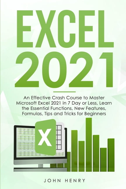 Excel 2021: A Crash Course to Master Microsoft Excel 2021 in 7 Day or ...