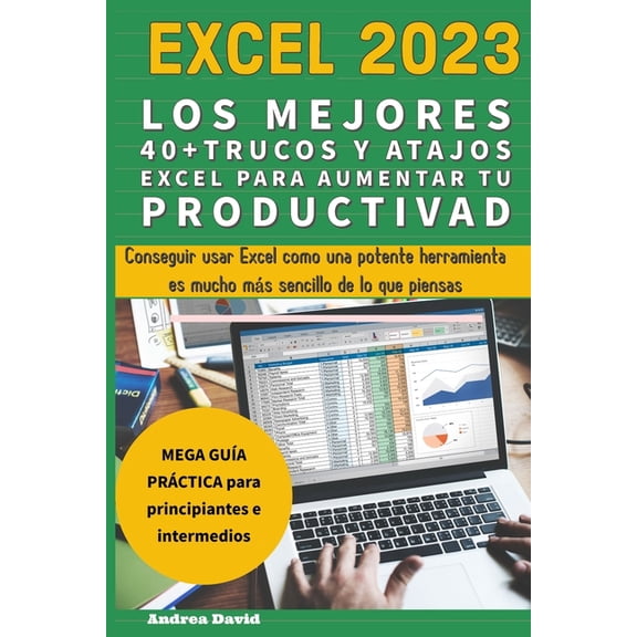 Excel 2023 - Los Mejores 40+ Trucos Y Atajos Excel Para Aumentar Tu Productividad, (Paperback)
