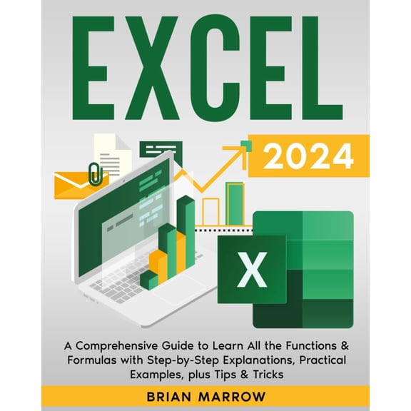 Pre-Owned Excel 2024: A Comprehensive Guide to Learn All the Functions & Formulas with Step-by-Step Explanations, Practical Examples, plus Tips & Tricks