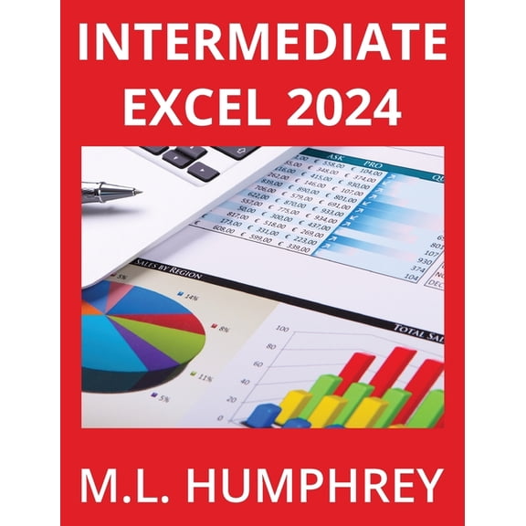 Excel 2024 Essentials Intermediate Excel 2024, Book 2, (Hardcover)