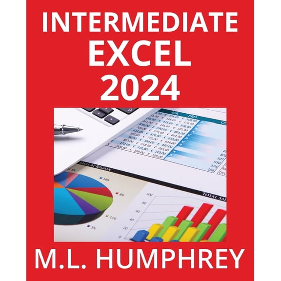Excel 2024 Essentials Intermediate Excel 2024, Book 2, (Paperback)