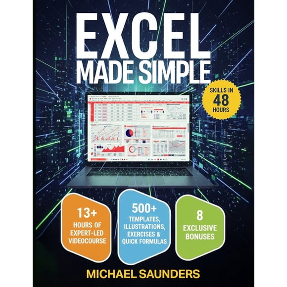 Excel 2025 Made Simple: Your Ultimate Beginner's Guide with 500+ Templates, Illustrations, Practical Exercises and Tutor, (Paperback)