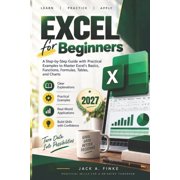 Excel A Step-by-Step Guide with Practical Examples to Master Excels Basics, Functions, Formulas, Tables, and Charts, Paperback